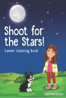 Shoot for the Stars!: Career Coloring Book B087RGBSXR Book Cover