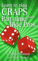 Learn To Play Craps From Part-time Dice Pros 1463646062 Book Cover