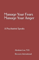 Manage Your Fears Manage Your Anger: A Psychiatrist Speaks 0915005050 Book Cover