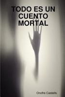 Todo Es Un Cuento Mortal 0244004897 Book Cover