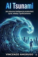 AI TSUNAMI: Jak sztuczna inteligencja przeksztalci zycie, wladze i spoleczenstwo (Polish Edition) B0GGJC3LH3 Book Cover