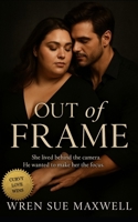 Out of Frame: A heartfelt BBW contemporary love story between a guarded filmmaker and the war photographer who refuses to look away B0FW4TR114 Book Cover