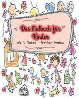 Malbuch für Kinder (Malbuch ab 2 Jahre) - Erstes Malen: Ausmalbilder zum Gestalten rund um die Welt mit Tieren und Blumen 1986117286 Book Cover