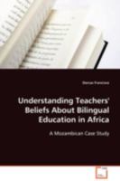 Understanding Teachers' Beliefs About Bilingual Education in Africa 3639095219 Book Cover