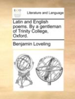 Latin And English Poems By A Gentleman Of Trinity College, Oxford 1021648922 Book Cover