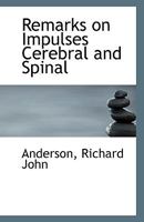 Remarks on Impulses Cerebral and Spinal 1113356235 Book Cover