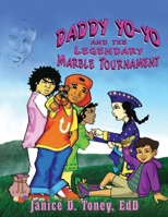 Daddy Yo-Yo and the Legendary Marble Tournament 194789398X Book Cover