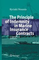 The Principle of Indemnity in Marine Insurance Contracts: A Comparative Approach (Hamburg Studies on Maritime Affairs Book 7) 3540490736 Book Cover