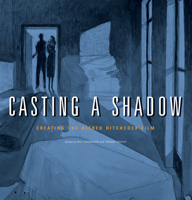 Casting a Shadow: Creating the Alfred Hitchcock Film 0810124475 Book Cover