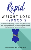 Rapid Weight Loss Hypnosis: Powerful Hypnosis Psychology, Overcome Anxiety, Fat Burn, Deep Sleep, Meditation and Positive Affirmations for Women. Increase Your Motivation, Self Esteem, and Confidence B089M6172Z Book Cover