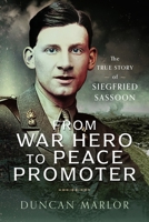From War Hero to Peace Promoter: The True Story of Siegfried Sassoon 139905127X Book Cover