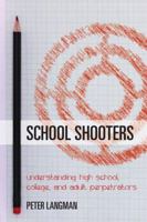 School Shooters: How to Recognize Schoolroom and Campus Killers Before They Attack 1442233567 Book Cover