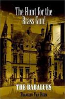 The Hunt for the Brass Gun!: The Babalues 0759676100 Book Cover