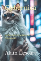 Cybernica: La Dernière Frontière de l'Humanité B0CQ73NLMX Book Cover