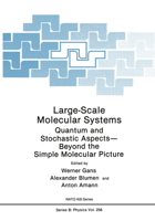 Large-Scale Molecular Systems: Quantum and Stochastic Aspects - Beyond the Simple Molecular Picture (NATO Science Series: B:) 030643914X Book Cover