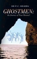 Ghostmen: The Journey of Your Dreams! 1482856409 Book Cover