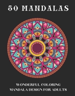 50 Mandalas: Wonderful Coloring Mandala Design for Adults | Mandala for Relaxation 1716059852 Book Cover