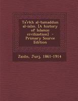 Ta'rkh Al-Tamaddun Al-Islm. [A History of Islamic Civilization] - Primary Source Edition 1019930543 Book Cover