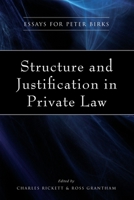 Structure and Justification in Private Law: Essays for Peter Birks 184113807X Book Cover