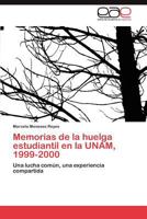 Memorias de la huelga estudiantil en la UNAM, 1999-2000: Una lucha común, una experiencia compartida 3847364316 Book Cover