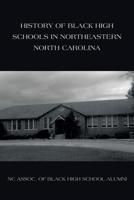 History of Black High Schools in Northeastern North Carolina 1665574038 Book Cover