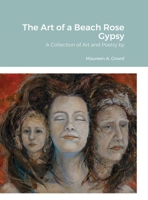 The Art of a Beach Rose Gypsy: A Collection of Art and Poetry 1716699800 Book Cover