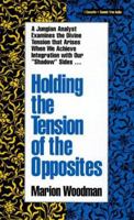 Holding the Tension of the Opposites 1564552799 Book Cover