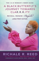 A Black Butterfly's Journey Towards CLAR.R.R.ITY : Reveal Renew Reignite! 1734907827 Book Cover
