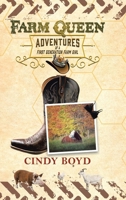Farm Queen Adventures of a First Generation Farm Girl: Small town girl who fled rural life to live in the city only to return to the country to learn ... with nature & against the industrial system. 1834182999 Book Cover