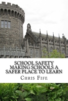 School Safety: Making Schools a Safer Place to Learn 1522987460 Book Cover