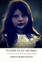 Patricia es mi hijo.: Una visión actual de la transexualidad infantil (LA TORRE DE MARFIL) 1724794655 Book Cover