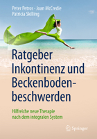 Ratgeber Inkontinenz Und Beckenbodenbeschwerden: Hilfreiche Neue Therapie Nach Dem Integralen System 3662504693 Book Cover