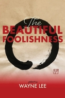 The Beautiful Foolishness: Poems 1956375430 Book Cover