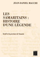 Les Samaritains: Histoire d'une légende: Israël et la province de Samarie (Le monde de la Bible) (French Edition) 2830907124 Book Cover