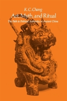 Art, Myth and Ritual: The Path to Political Authority in Ancient China 0674048083 Book Cover