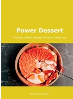 Power Dessert: The Best Dessert Recipes For Smart Beginners null Book Cover
