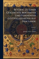 Beytrag Zu Einer Geschichte Berühmter Und Verdienter Gottesgelehrten Auf Dem Lande: Aus Glaubwürdigen Urkunden Und Schriften, Volume 2 1174706082 Book Cover