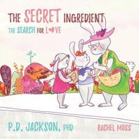 The Secret Ingredient: The Search for Love 0578440369 Book Cover