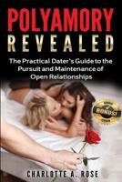 Polyamory Revealed: A Practical Dater's Guide to the Pursuit & Maintenance of Open Relationships 1532872739 Book Cover