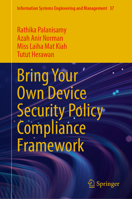 Bring Your Own Device Security Policy Compliance Framework (Information Systems Engineering and Management, 37) 3031868005 Book Cover