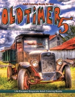 Adult Coloring Books for Men Oldtimer 5: Life Escapes Grayscale Adult Coloring Book 48 coloring pages of old timer vehicles, cars, trucks, planes, trains, wagons, buggy, tractors and more B08LT7R33G Book Cover