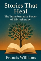 Stories That Heal: The Transformative Power of Bibliotherapy 199766822X Book Cover
