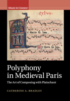 Polyphony in Medieval Paris: The Art of Composing with Plainchant 1108407579 Book Cover