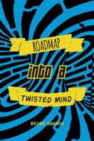 Roadmap Into a Twisted Mind 1460240847 Book Cover