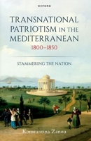 Transnational Patriotism in the Mediterranean, 1800-1850: Stammering the Nation 0198788703 Book Cover