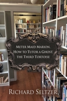 Meter Maid Marion, How to Tutor a Ghost, The Third Tortoise 1958892505 Book Cover