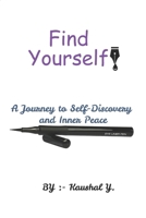 Find Yourself!: A Journey to Self-Discovery and Inner Peace B0DVLLK47Y Book Cover