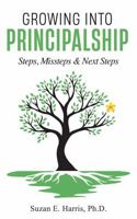 Growing Into Principalship: Steps, Missteps, and Next Steps B0DVCK8P7L Book Cover