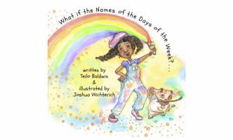 What If the Names of the Days of the Week?... 0578866099 Book Cover