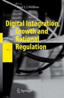 Digital Integration, Growth and Rational Regulation 3642094031 Book Cover